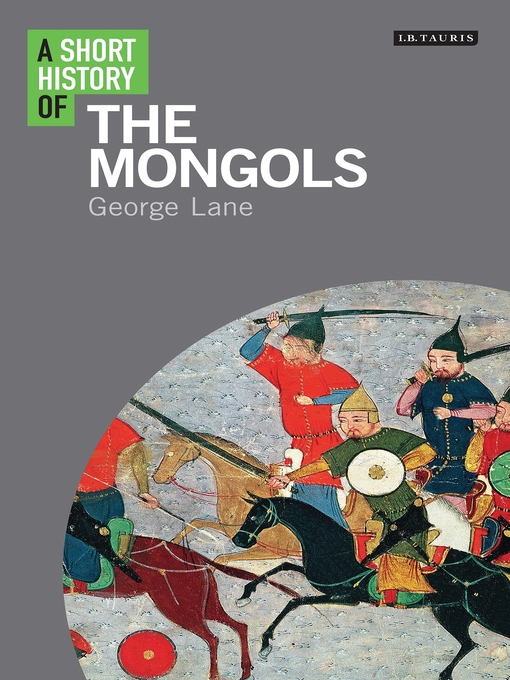 Title details for A Short History of the Mongols by George Lane - Available